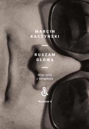 Okładka książki Ruszam głową. Moje życie z tetraplegią (wydanie 2 poprawione)