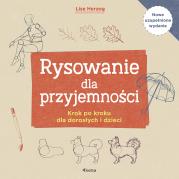 Okładka książki Rysowanie dla przyjemności. Krok po kroku dla dorosłych i dzieci