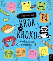 Rysowanie krok po kroku Wielka księga obrazków. Autor: Opracowanie zbiorowe. Dadada.pl Okładka książki Rysowanie krok po kroku Wielka księga obrazków