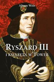 Ryszard III i książęta w Tower wyd. 2025. Autor: Weir Alison. Dadada.pl Okładka książki Ryszard III i książęta w Tower wyd. 2025