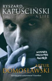 Ryszard Kapuscinski. Autor: Artur Domosławski. Dadada.pl Okładka książki Ryszard Kapuscinski