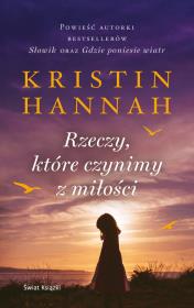 Rzeczy, które czynimy z miłości (wydanie pocketowe). Autor: Hannah Kristin. Dadada.pl Okładka książki Rzeczy, które czynimy z miłości (wydanie pocketowe)
