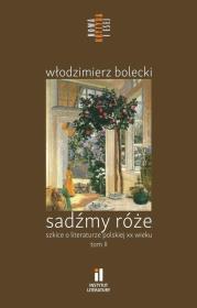 Okładka książki Sadźmy róże. Szkice o literaturze polskiej T.2
