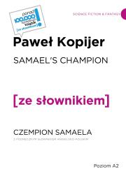 Samael's Champion. Czempion Semaela z podręcznym słownikiem angielsko-polskim. Autor: Kopijer Paweł. Dadada.pl Okładka książki Samael's Champion. Czempion Semaela z podręcznym słownikiem angielsko-polskim