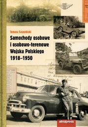 Samochody osobowe i osobowo-terenowe Wojska Polskiego 1918-1950 wyd. 2. Autor: Szczerbicki Tomasz. Dadada.pl Okładka książki Samochody osobowe i osobowo-terenowe Wojska Polskiego 1918-1950 wyd. 2