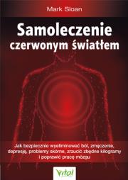 Okładka książki Samoleczenie czerwonym światłem. Jak bezpiecznie wyeliminować ból, zmęczenie, depresję, problemy skórne, zrzucić zbędne kilogramy i poprawić pracę mózgu