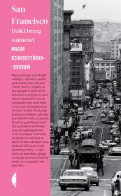 San Francisco. Dziki brzeg wolności wyd. 2. Autor: Magda Działoszyńska-Kossow. Dadada.pl Okładka książki San Francisco. Dziki brzeg wolności wyd. 2