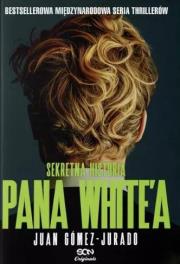 Sekretna historia pana White'a. Autor: Gómez-Jurado Juan. Dadada.pl Okładka książki Sekretna historia pana White'a