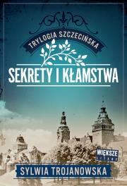 Okładka książki Sekrety i kłamstwa. Trylogia szczecińska. Tom 1 (Duże Litery)