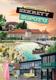 Sekrety Sopotu. Autor: Tarkowska Aleksandra. Dadada.pl Okładka książki Sekrety Sopotu