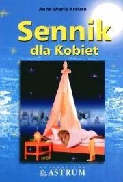 Sennik dla kobiet. Autor: Krauze Anna Maria. Dadada.pl Okładka książki Sennik dla kobiet