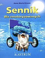 Sennik dla zmotoryzowanych. Autor: Krauze Anna Maria. Dadada.pl Okładka książki Sennik dla zmotoryzowanych