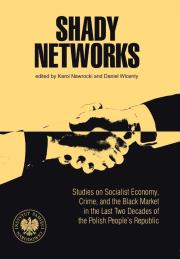 Shady Networks. Studies on Socialist Economy. Autor: Nawrocki Karol, Daniel Wicenty. Dadada.pl Okładka książki Shady Networks. Studies on Socialist Economy
