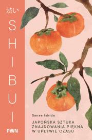 Okładka książki Shibui. Japońska sztuka znajdowania piękna w upływie czasu