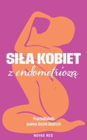 Siła kobiet z endometriozą. Autor: Psychobalans Joanna Bożek-deutsch. Dadada.pl Okładka książki Siła kobiet z endometriozą