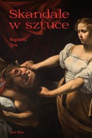 Okładka książki Skandale w sztuce. Sztuka i życie