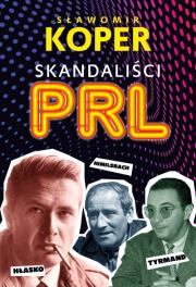 Skandaliści PRL. Autor: Sławomir Koper. Dadada.pl Okładka książki Skandaliści PRL