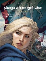 Skarga Utraconych Ziem. Lady O'Mara, cykl 4 - Sudenne’owie. Tom 4. Autor: Dufaux Jean, Paul Teng. Dadada.pl Okładka książki Skarga Utraconych Ziem. Lady O'Mara, cykl 4 - Sudenne’owie. Tom 4