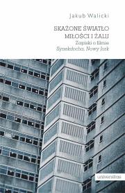 Okładka książki Skażone światło miłości i żalu. Zapiski o filmie „Synekdocha, Nowy Jork”
