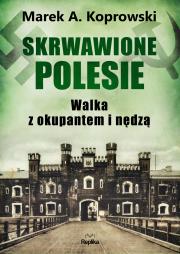 Okładka książki Skrwawione Polesie. W walce z okupantem i nędzą