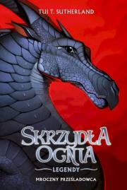 Okładka książki Skrzydła ognia Legendy: Mroczny prześladowca