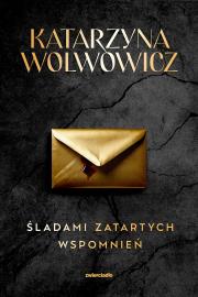 Śladami zatartych wspomnień. Autor: Katarzyna Wolwowicz. Dadada.pl Okładka książki Śladami zatartych wspomnień