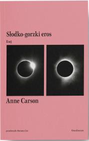 Słodko-gorzki eros. Esej. Autor: Anne Carson. Dadada.pl Okładka książki Słodko-gorzki eros. Esej