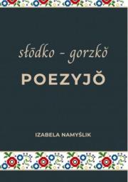 Okładka książki Słodko gorzko poezyjo