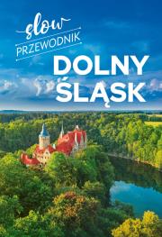 Slow przewodnik. Dolny Śląsk. Autor: Zralek Peter. Dadada.pl Okładka książki Slow przewodnik. Dolny Śląsk