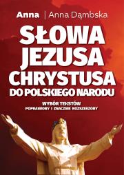 Słowa Jezusa Chrystusa do polskiego narodu. Autor: Dąmbska Anna. Dadada.pl Okładka książki Słowa Jezusa Chrystusa do polskiego narodu
