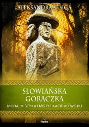 Okładka książki Słowiańska gorączka. Moda, mistyka i mistyfikacje XIX wieku