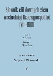Okładka książki Słownik elit dawnych ziem wschodniej Rzeczypospolitej 1701–1900. Tom 1. Zeszyt 2