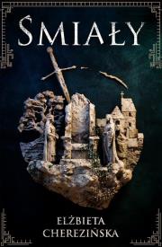 Śmiały /OT/. Autor: Cherezińska Elżbieta. Dadada.pl Okładka książki Śmiały /OT/
