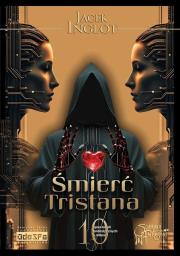 Śmierć Tristana. 10 fantastycznych opowiadań o miłości. Autor: Inglot Jacek. Dadada.pl Okładka książki Śmierć Tristana. 10 fantastycznych opowiadań o miłości