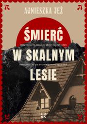Śmierć w skalnym lesie. Autor: Jeż Agnieszka. Dadada.pl Okładka książki Śmierć w skalnym lesie