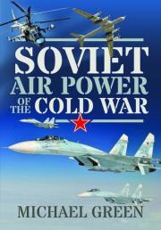 Soviet Air Power of the Cold War. Autor: Michael Green. Dadada.pl Okładka książki Soviet Air Power of the Cold War