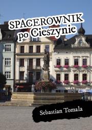 Spacerownik po Cieszynie. Autor: Sebastian Tomala. Dadada.pl Okładka książki Spacerownik po Cieszynie