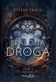 Okładka książki Spalona droga T.1 Melodia przeszłości