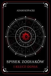 Spisek Zodiaków i Klucz Ognia. Autor: Kopacki Adam. Dadada.pl Okładka książki Spisek Zodiaków i Klucz Ognia