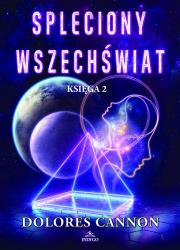 Spleciony Wszechświat księga 2. Autor: Dolores Cannon. Dadada.pl Okładka książki Spleciony Wszechświat księga 2