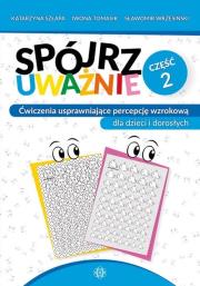 Spójrz uważnie cz.2. Autor: Szłapa Katarzyna, Iwona Tomasik, Sławomir Wrzesiń. Dadada.pl Okładka książki Spójrz uważnie cz.2