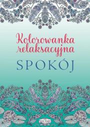 Okładka książki Spokój. Kolorowanka relaksacyjna