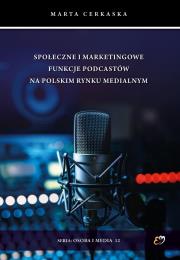 Okładka książki Społeczne i marketingowe funkcje podcastów..
