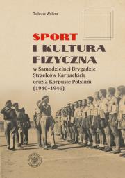 Okładka książki Sport i kultura fizyczna w Samodzielnej Brygadzie Strzelców Karpackich oraz 2 Korpusie Polskim (1940–1946)