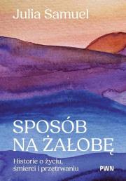 Sposób na żałobę. Autor: Samuel Julia. Dadada.pl Okładka książki Sposób na żałobę