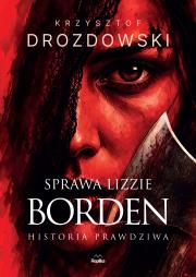Okładka książki Sprawa Lizzie Borden. Historia prawdziwa