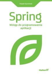 Spring. Wstęp do programowania aplikacji. Autor: Kamiński Paweł. Dadada.pl Okładka książki Spring. Wstęp do programowania aplikacji