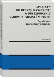 Okładka książki Sprzeciw od decyzji kasacyjnej w postępowaniu sądowoadministracyjnym