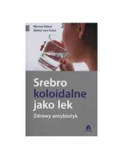 Okładka książki Srebro koloidalne jako lek