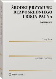 Okładka książki Środki przymusu bezpośredniego i broń palna. Komentarz